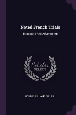 Noted French Trials: Impostors And Adventurers