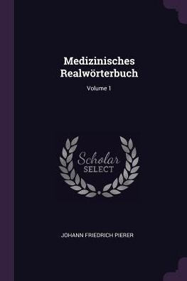 Medizinisches Realwörterbuch; Volume 1