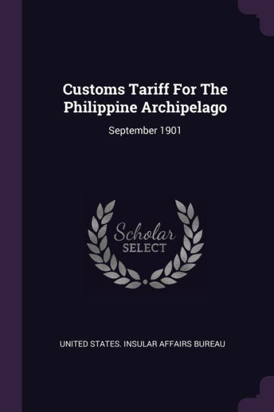 Customs Tariff For The Philippine Archipelago: September 1901