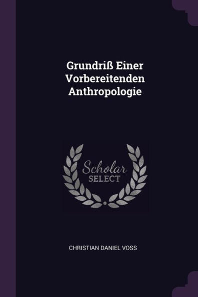 Grundri?Einer Vorbereitenden Anthropologie