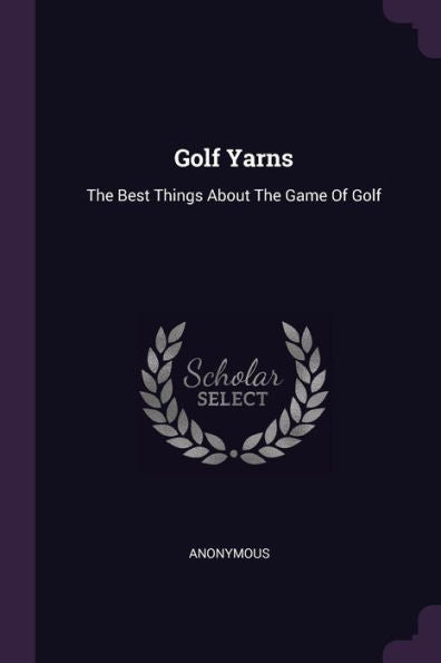 Golf Yarns: The Best Things About The Game Of Golf