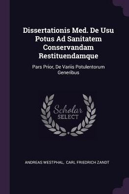 Dissertationis Med. De Usu Potus Ad Sanitatem Conservandam Restituendamque: Pars Prior, De Variis Potulentorum Generibus