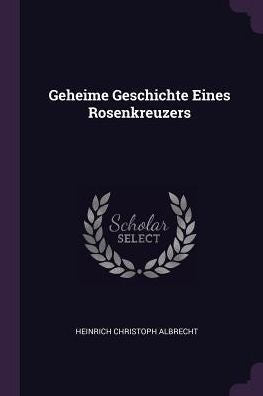 Geheime Geschichte Eines Rosenkreuzers