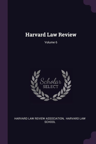 Harvard Law Review; Volume 6