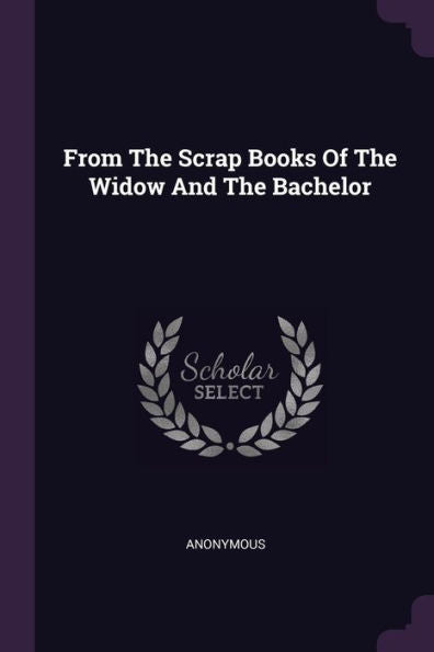 From The Scrap Books Of The Widow And The Bachelor