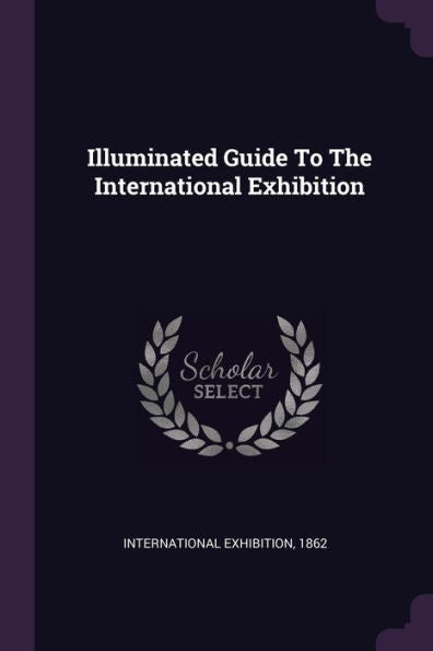 Illuminated Guide To The International Exhibition