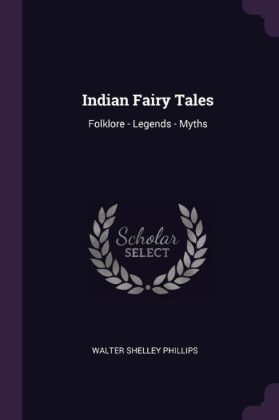 Indian Fairy Tales: Folklore - Legends - Myths