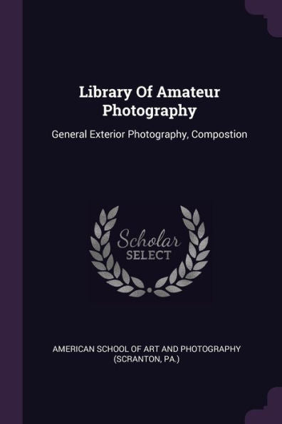 Library Of Amateur Photography: General Exterior Photography, Compostion