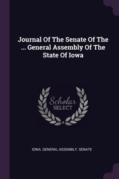 Journal Of The Senate Of The ... General Assembly Of The State Of Iowa