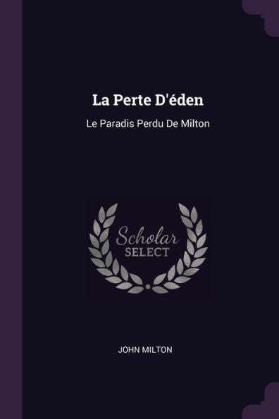 La Perte D'Éden: Le Paradis Perdu De Milton