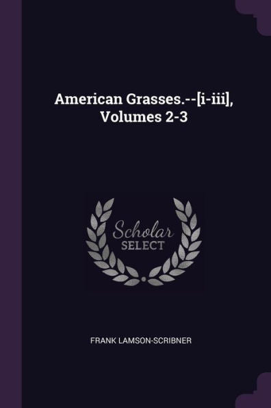 American Grasses.--[I-Iii], Volumes 2-3