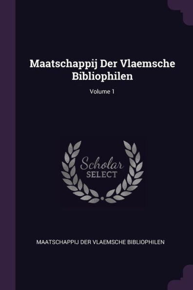 Maatschappij Der Vlaemsche Bibliophilen; Volume 1