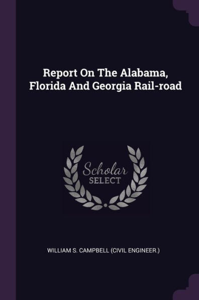 Report On The Alabama, Florida And Georgia Rail-Road