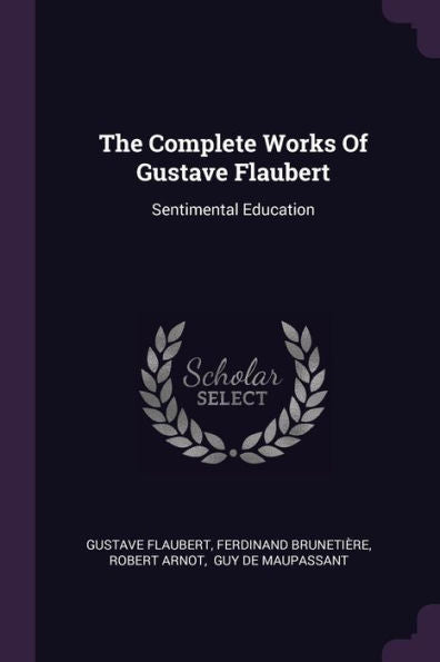 The Complete Works Of Gustave Flaubert: Sentimental Education