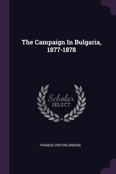The Campaign In Bulgaria, 1877-1878