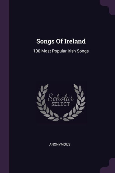 Songs Of Ireland: 100 Most Popular Irish Songs