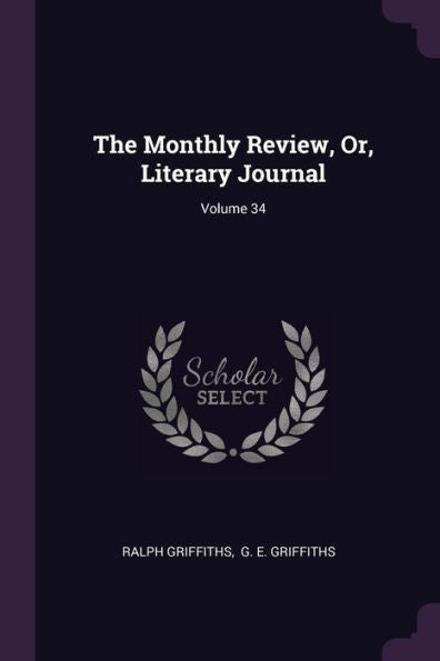 The Monthly Review, Or, Literary Journal; Volume 34