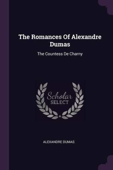 The Romances Of Alexandre Dumas: The Countess De Charny