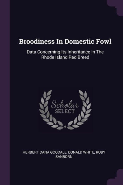 Broodiness In Domestic Fowl: Data Concerning Its Inheritance In The Rhode Island Red Breed