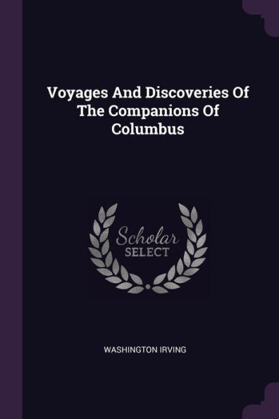Voyages And Discoveries Of The Companions Of Columbus