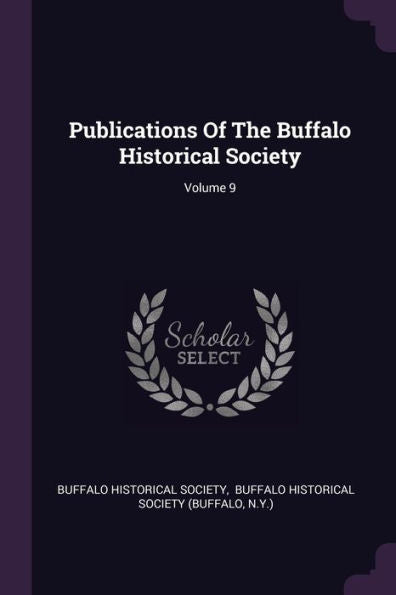 Publications Of The Buffalo Historical Society; Volume 9