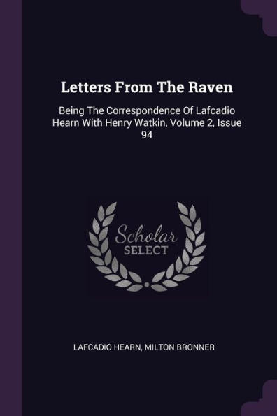 Letters From The Raven: Being The Correspondence Of Lafcadio Hearn With Henry Watkin, Volume 2, Issue 94