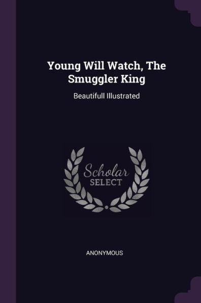 Young Will Watch, The Smuggler King: Beautifull Illustrated