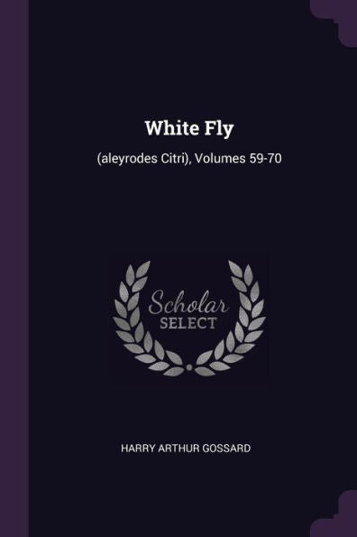 White Fly: (Aleyrodes Citri), Volumes 59-70