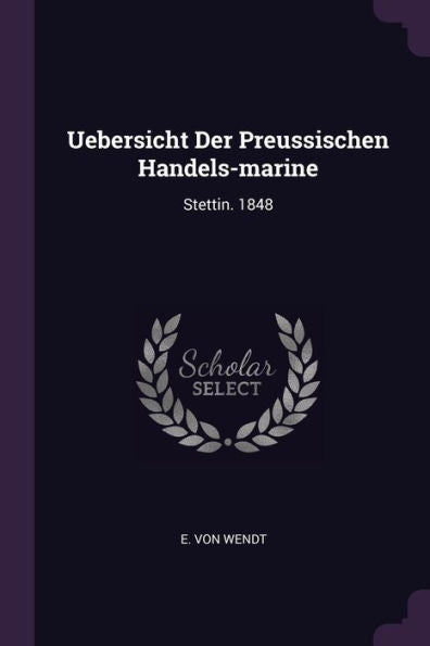 Uebersicht Der Preussischen Handels-Marine: Stettin. 1848