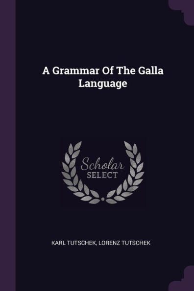 A Grammar Of The Galla Language