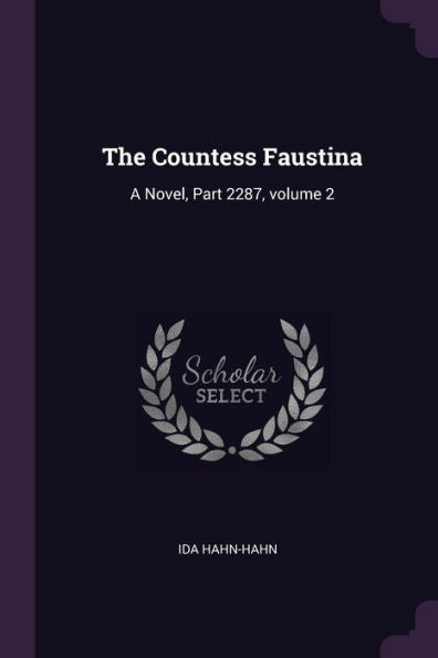 The Countess Faustina: A Novel, Part 2287, Volume 2
