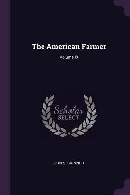 The American Farmer; Volume Ix