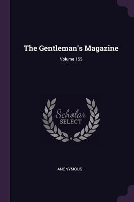 The Gentleman's Magazine; Volume 155