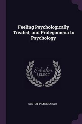 Feeling Psychologically Treated, And Prolegomena To Psychology