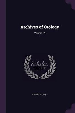 Archives Of Otology; Volume 29