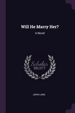 Will He Marry Her?