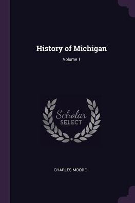 History Of Michigan; Volume 1