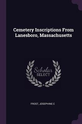 Cemetery Inscriptions From Lanesboro, Massachusetts