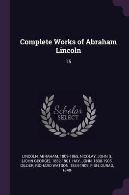 Complete Works Of Abraham Lincoln: 15