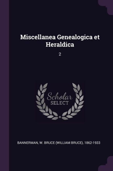 Miscellanea Genealogica Et Heraldica: 2