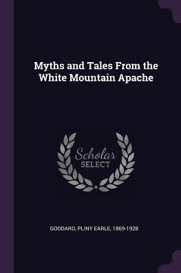 Myths And Tales From The White Mountain Apache
