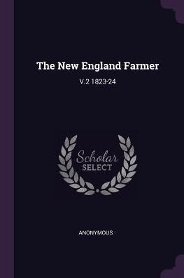 The New England Farmer: V.2 1823-24