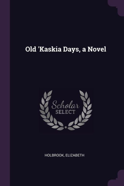 Old 'Kaskia Days, A Novel