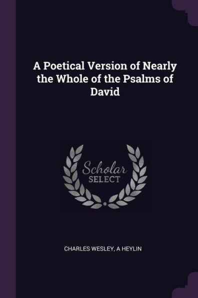 A Poetical Version Of Nearly The Whole Of The Psalms Of David