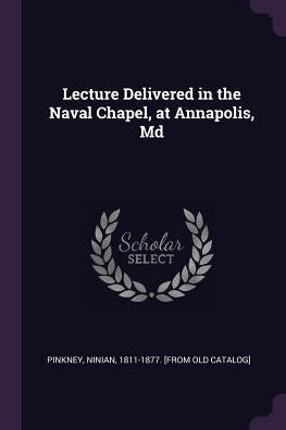 Lecture Delivered In The Naval Chapel, At Annapolis, Md