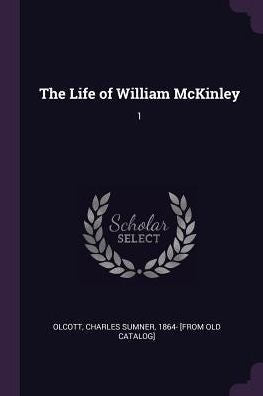 The Life Of William Mckinley: 1