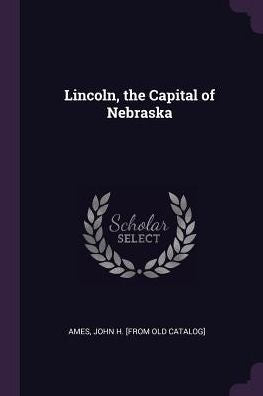 Lincoln, The Capital Of Nebraska