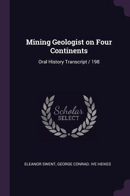 Mining Geologist On Four Continents: Oral History Transcript / 198