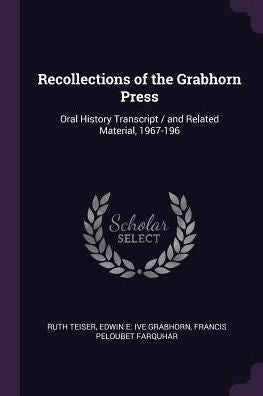 Recollections Of The Grabhorn Press: Oral History Transcript / And Related Material, 1967-196