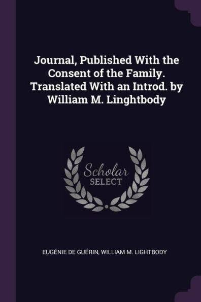 Journal, Published With The Consent Of The Family. Translated With An Introd. By William M. Linghtbody